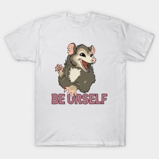 Possum - Be Urself T-Shirt